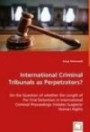 International Criminal Tribunals as Perpetrators?: On the Question of whether the Length of Pre-Trial Detention in International Criminal Proceedings Violates Suspects' Human Right