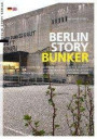Berlin Story Bunker: Geschichte des Bunkers, Hitler-Dokumentation, Berlin Museum - History of the Bunker, Hitler documentation, Berlin Museum