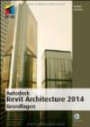 Autodesk Revit Architecture 2014 Grundlagen (mitp Grafik)