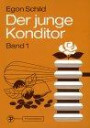 Der junge Konditor, 2 Bde., Bd.1, Ernährungslehre, Naturgesetzliche Grundlagen, Technologie der Rohstoffe