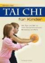 Tai Chi für Kinder: Mit Tiger und Bär zu mehr Körperbewusstsein, Bewegung und Ruhe