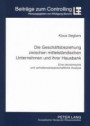 Die Geschäftsbeziehung zwischen mittelständischen Unternehmen und ihrer Hausbank: Eine ökonomische und verhaltenswissenschaftliche Analyse (Beiträge zum Controlling)