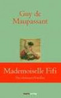 Mademoiselle Fifi: Die schönsten Novellen (Klassiker der Weltliteratur)