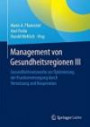 Management von Gesundheitsregionen III: Gesundheitsnetzwerke zur Optimierung der Krankenversorgung durch Kooperation und Vernetzung