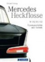 Mercedes Heckflosse: Das Mercedes Benz Oldtimer Buch mit ca. 180 Abbildungen und bisher unveröffentlichten Fotos aus dem Daimler Konzernarchiv inkl. seltener handschriftlicher Skizzen von Bela Barenyi
