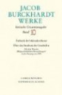 Jacob Burckhardt Werke. Kritische Gesamtausgabe: Werke, 27 Bde., Bd.10, Aesthetik der bildenden Kunst, Über das Studium der Geschichte