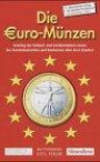 Die Euro-Münzen. Katalog der Umlauf- und Sondermünzen sowie der Kursmünzensätze und Banknoten aller Euro-Staaten