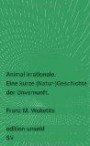 Animal irrationale: Eine kurze (Natur-)Geschichte der Unvernunft (edition unseld)