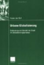 Urbane Globalisierung: Bedeutung und Wandel der Stadt im Globalisierungsprozess