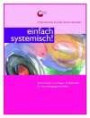 Einfach systemisch! Systemische Grundlagen & Methoden für Ihre pädagogische Arbeit
