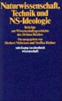 Naturwissenschaft, Technik und NS-Ideologie: Beiträge zur Wissenschaftsgeschichte des Dritten Reiches (suhrkamp taschenbuch wissenschaft)