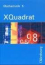 XQuadrat - Mathematik für Realschulen. Für sechsstufige Realschulen in Bayern: XQuadrat, Mathematik für Realschulen (sechsstufig), Ausgabe Bayern, EURO, Bd.5