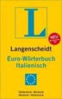 Langenscheidt Euro-Wörterbuch Italienisch: Italienisch-Deutsch / Deutsch-Italienisch. Rund 45.000 Stichwörter und Wendungen