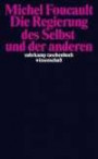 Die Regierung des Selbst und der anderen: Die Regierung des Selbst und der anderen I. Vorlesungen am Collège de France 1982/83 (suhrkamp taschenbuch wissenschaft)