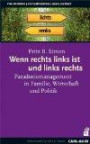 Wenn rechts links ist und links rechts: Paradoxiemanagement in Familie, Wirtschaft und Politik