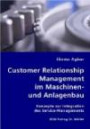 Customer Relationship Management im Maschinen- und Anlagenbau: Konzepte zur Integration des Service-Managements