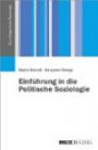 Einführung in die Politische Soziologie (Grundlagentexte Soziologie)