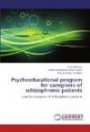 Psychoeducational program for caregivers of schizophrenic patients: Care for caregivers of schizophrenic patients