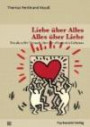 Liebe über Alles - Alles über Liebe: Ein aktueller Versuch über die »Kunst des Liebens«