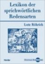 Lutz Röhrich: Lexikon der sprichwörtlichen Redensarten. (Digitale Bibliothek 42)