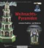 Weihnachtspyramiden.: Tradition und Moderne Aus der Sammlung des Museums Europäischer Kulturen - Staatliche Museen zu Berlin