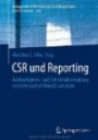 CSR und Reporting: Nachhaltigkeits- und CSR-Berichterstattung verstehen und erfolgreich umsetzen (Management-Reihe Corporate Social Responsibility)