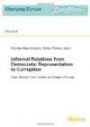 Informal Relations from Democratic Representation to Corruption: Case studies from Central and Eastern Europe: 8 (Changing Europe)