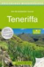 Wanderführer Teneriffa: Die 40 schönsten Touren zum Wandern rund um Santa Cruz de Tenerife, Loro Parque und Pico del Teide, mit Wanderkarte und GPS-Daten zum Download
