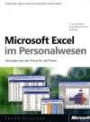 Microsoft Excel im Personalwesen. Microsoft Excel im Personalwesen, 2. aktualisierte und erweiterte Auflage: Lösungen aus der Praxis für die Praxis