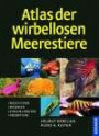 Atlas der wirbellosen Meerestiere: Weichtiere, Würmer, Stachelhäuter, Krebstiere