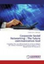 Corporate Social Networking : The future communication tool: Exploring The Use Of Facebook As A Future Means Of Internal And External Communication In The Department Of Education