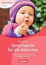 Kinder von 0 bis 3 - Praxis: Sprachspiele für die Kleinsten: Differenzierte Sprachförderung für Kinder von 0 bis 3. Buch