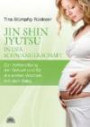 Jin Shin Jyutsu - in der Schwangerschaft: Zur Vorbereitung der Geburt und für die ersten Wochen mit dem Baby