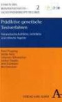 Prädiktive genetische Testverfahren: Naturwissenschaftliche, rechtliche und ethische Aspekte