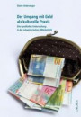 Der Umgang mit Geld als kulturelle Praxis: Eine qualitative Untersuchung in der gesellschaftlichen Mitte (Zürcher Beiträge zur Alltagskultur)