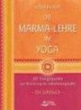 Die Marma-Lehre im Yoga: 107 Energiepunkte zur Aktivierung der Selbstheilungskräfte. - Ein Lehrbuch -