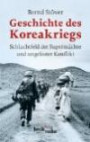 Geschichte des Koreakriegs: Schlachtfeld der Supermächte und ungelöster Konflikt