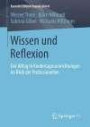 Wissen und Reflexion: Der Alltag in Kindertageseinrichtungen im Blick der Professionellen (Kasseler Edition Soziale Arbeit, Band 4)
