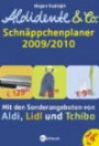 Aldidente & Co. - Der Schnäppchenplaner 2009/2010: Mit den Sonderangeboten von Aldi, Lidl und Tchibo