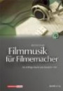 Filmmusik für Filmemacher: Die richtige Musik zum besseren Film