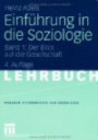 Einführung in die Soziologie: Band 1: Der Blick auf die Gesellschaft (Studientexte zur Soziologie)