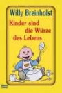 Kinder sind die Würze des Lebens: Mit zahlreichen Illustrationen