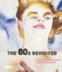 The 80s Revisited: Aus der Sammlung Bischofberger