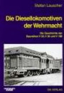 Die Diesellokomotiven der Wehrmacht: Die Geschichte der Baureihen V 20, V 36 und V 188