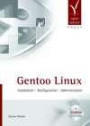 Gentoo Linux. Installation - Konfiguration - Administration (mit Gentoo LiveDVD)