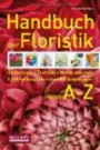 Handbuch der Floristik: Gestaltung, Technik, Materialkunde - 1.100 Fachbegriffe - über 500 Abbildungen