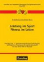 Leistung im Sport - Fitness im Leben: Beiträge zum 13. Sportwissenschaftlichen Hochschultag der Deutschen Vereinigung für Sportwissenschaft vom 22.-24.9.1997 in Bayreuth