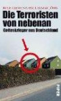 Die Terroristen von nebenan: Gotteskrieger aus Deutschland.: Gotteskrieger aus Deutschland. Mit einem Nachwort von Volker Perthes