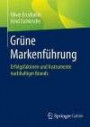 Grüne Markenführung + Ereference: Erfolgsfaktoren Und Instrumente Nachhaltiger Brands