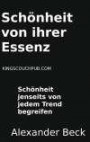 Schönheit von ihrer Essenz: Schönheit jenseits von jedem Trend begreifen